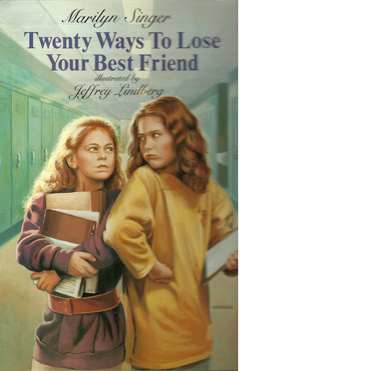 Twenty Ways to Lose Your Best Friend