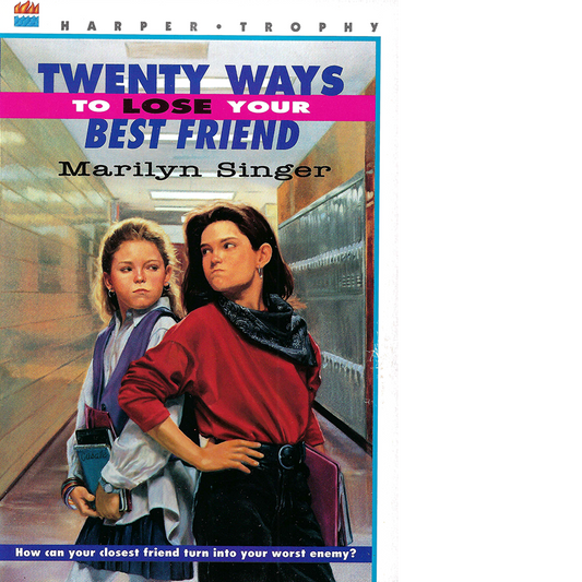 Twenty Ways to Lose Your Best Friend