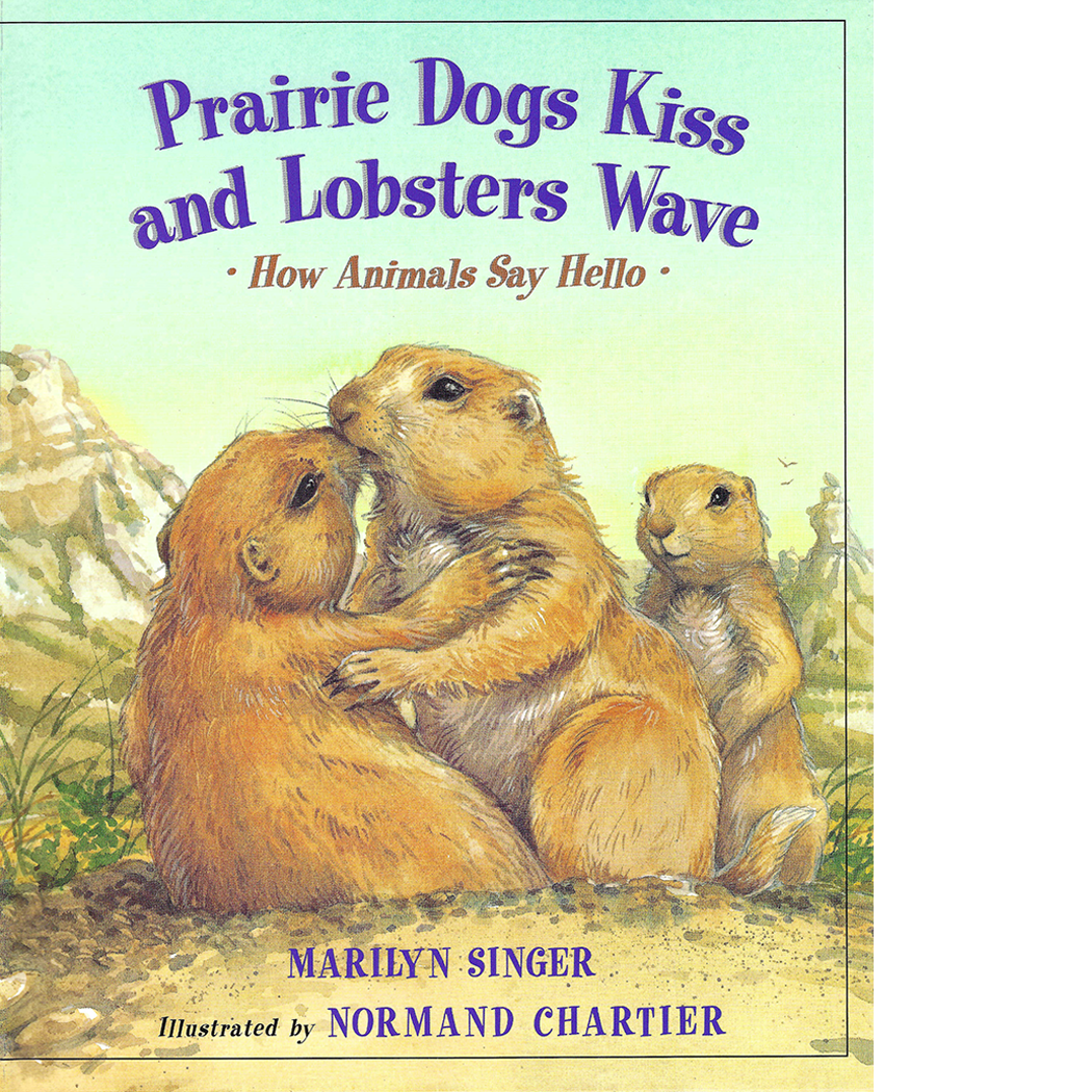 Prairie Dogs Kiss and Lobsters Wave