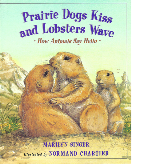 Prairie Dogs Kiss and Lobsters Wave
